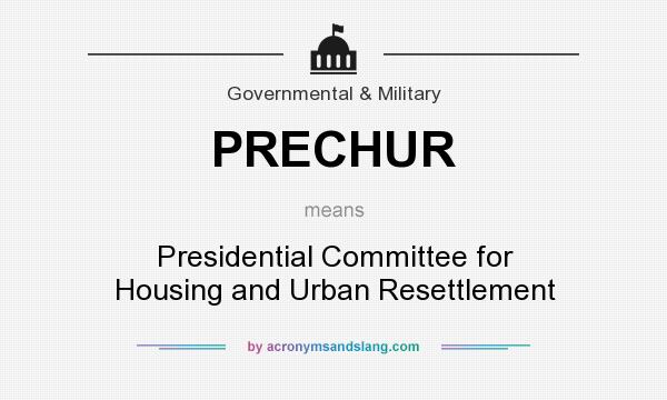 What does PRECHUR mean? It stands for Presidential Committee for Housing and Urban Resettlement