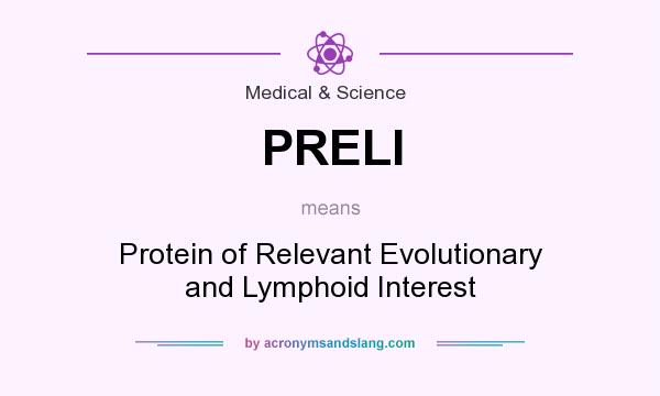 What does PRELI mean? It stands for Protein of Relevant Evolutionary and Lymphoid Interest