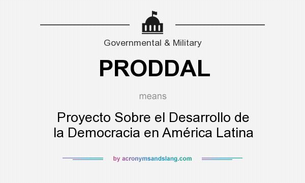 What does PRODDAL mean? It stands for Proyecto Sobre el Desarrollo de la Democracia en América Latina