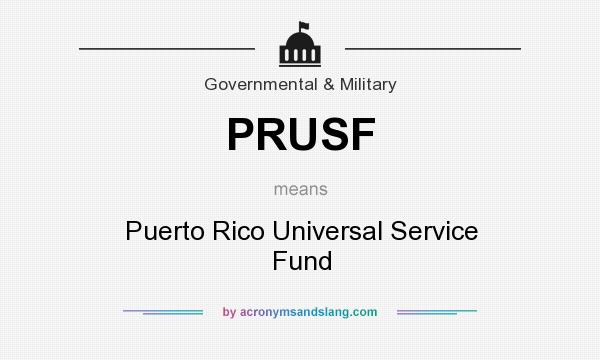 What does PRUSF mean? It stands for Puerto Rico Universal Service Fund