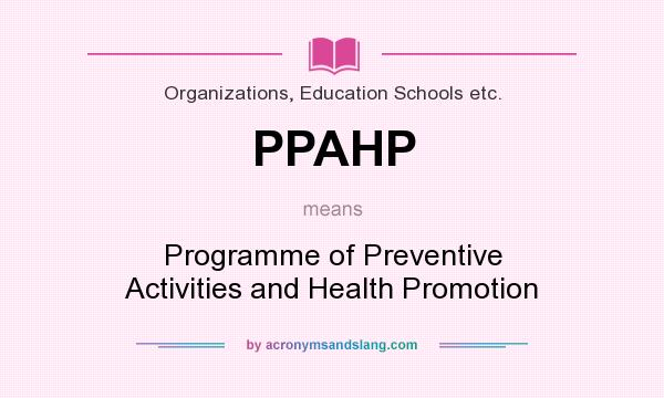 What does PPAHP mean? It stands for Programme of Preventive Activities and Health Promotion