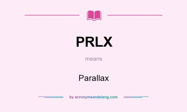 What does PRLX mean? It stands for Parallax