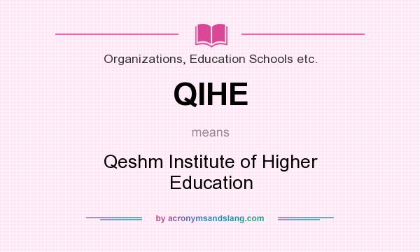 What does QIHE mean? It stands for Qeshm Institute of Higher Education
