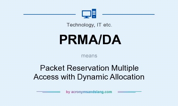 What does PRMA/DA mean? It stands for Packet Reservation Multiple Access with Dynamic Allocation