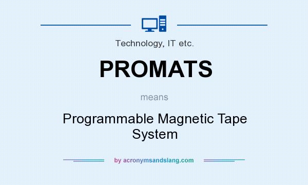 What does PROMATS mean? It stands for Programmable Magnetic Tape System