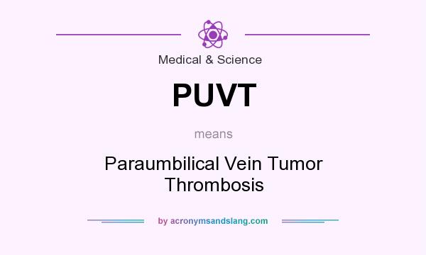 What does PUVT mean? It stands for Paraumbilical Vein Tumor Thrombosis