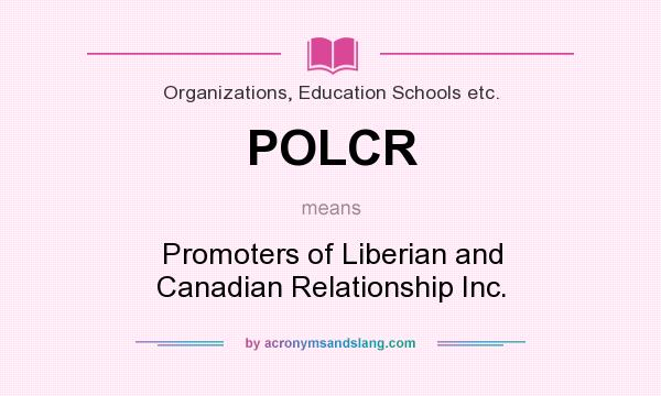 What does POLCR mean? It stands for Promoters of Liberian and Canadian Relationship Inc.