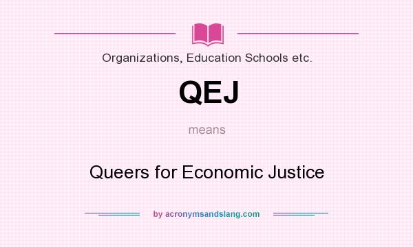 What does QEJ mean? It stands for Queers for Economic Justice
