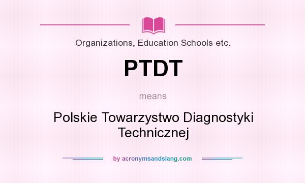 What does PTDT mean? It stands for Polskie Towarzystwo Diagnostyki Technicznej
