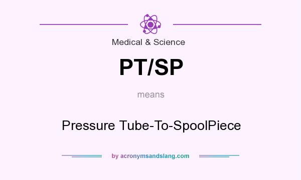 What does PT/SP mean? It stands for Pressure Tube-To-SpoolPiece
