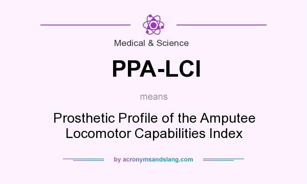 What does PPA-LCI mean? It stands for Prosthetic Profile of the Amputee Locomotor Capabilities Index