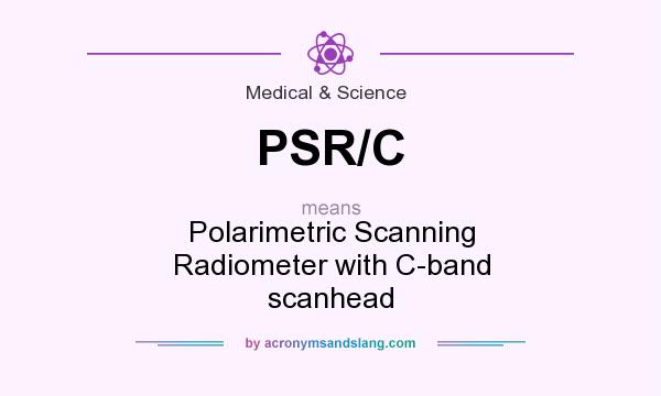 What does PSR/C mean? It stands for Polarimetric Scanning Radiometer with C-band scanhead