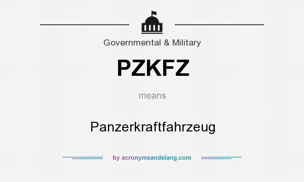 What does PZKFZ mean? It stands for Panzerkraftfahrzeug