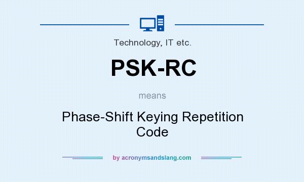 What does PSK-RC mean? It stands for Phase-Shift Keying Repetition Code