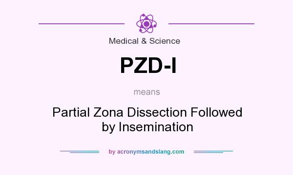 What does PZD-I mean? It stands for Partial Zona Dissection Followed by Insemination