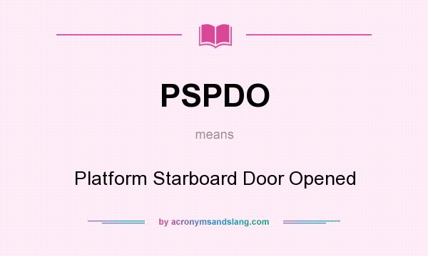 What does PSPDO mean? It stands for Platform Starboard Door Opened
