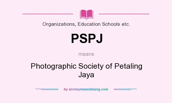 What does PSPJ mean? It stands for Photographic Society of Petaling Jaya