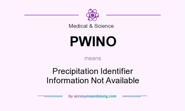 What does PWINO mean? It stands for Precipitation Identifier Information Not Available