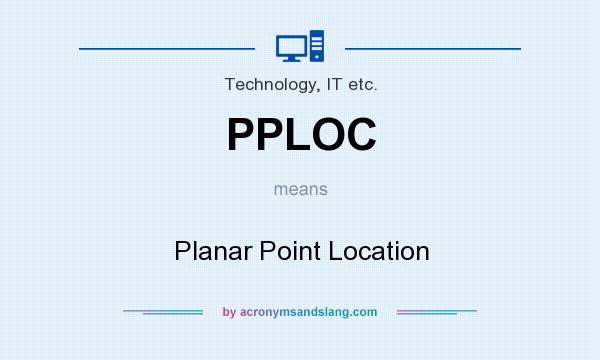 What does PPLOC mean? It stands for Planar Point Location