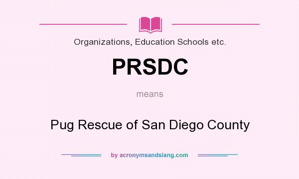 What does PRSDC mean? It stands for Pug Rescue of San Diego County
