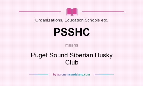 What does PSSHC mean? It stands for Puget Sound Siberian Husky Club