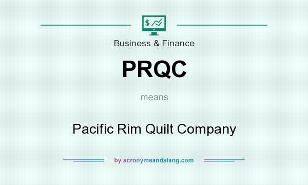 What does PRQC mean? It stands for Pacific Rim Quilt Company