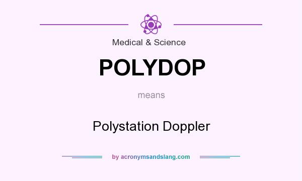 What does POLYDOP mean? It stands for Polystation Doppler