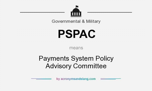 What does PSPAC mean? It stands for Payments System Policy Advisory Committee