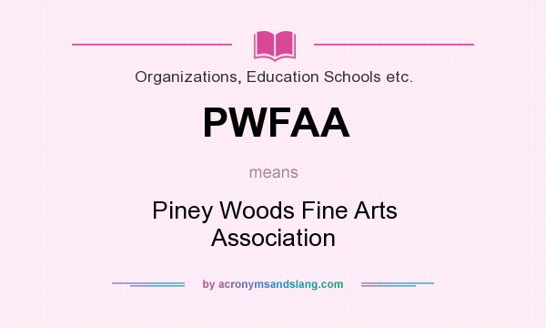 What does PWFAA mean? It stands for Piney Woods Fine Arts Association
