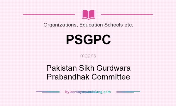What does PSGPC mean? It stands for Pakistan Sikh Gurdwara Prabandhak Committee