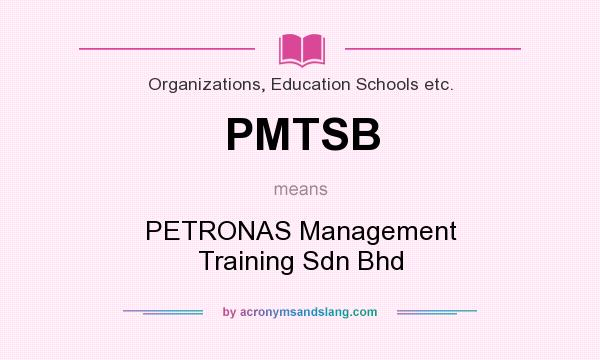What does PMTSB mean? It stands for PETRONAS Management Training Sdn Bhd