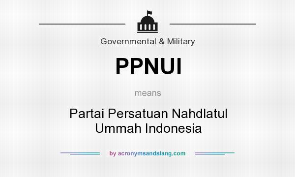 What does PPNUI mean? It stands for Partai Persatuan Nahdlatul Ummah Indonesia