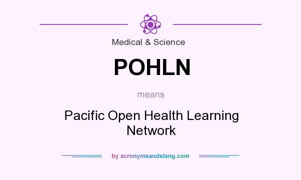 What does POHLN mean? It stands for Pacific Open Health Learning Network
