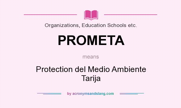 What does PROMETA mean? It stands for Protection del Medio Ambiente Tarija