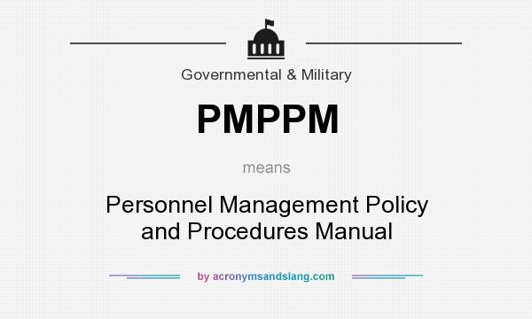 What does PMPPM mean? It stands for Personnel Management Policy and Procedures Manual