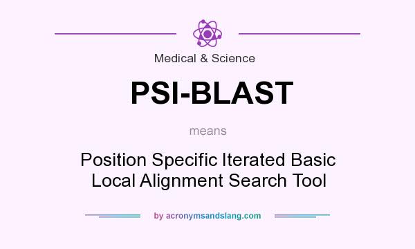 What does PSI-BLAST mean? It stands for Position Specific Iterated Basic Local Alignment Search Tool