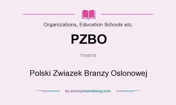 What does PZBO mean? It stands for Polski Zwiazek Branzy Oslonowej