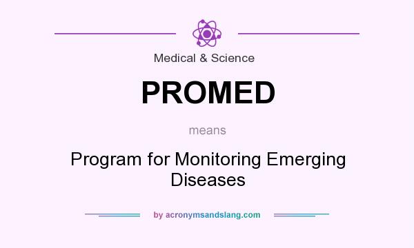 What does PROMED mean? It stands for Program for Monitoring Emerging Diseases