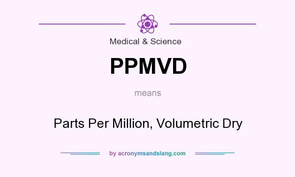 What does PPMVD mean? It stands for Parts Per Million, Volumetric Dry