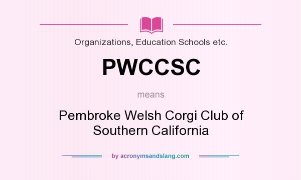 What does PWCCSC mean? It stands for Pembroke Welsh Corgi Club of Southern California