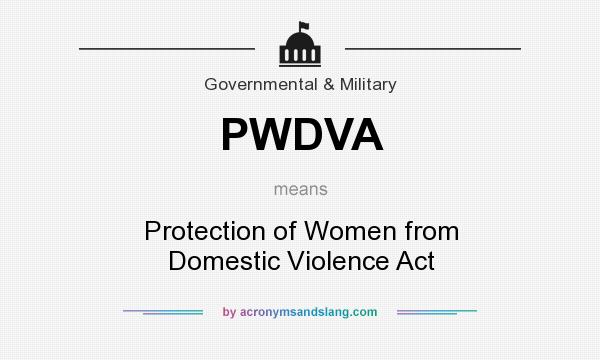 What does PWDVA mean? It stands for Protection of Women from Domestic Violence Act