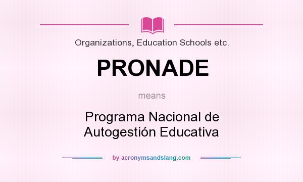 What does PRONADE mean? It stands for Programa Nacional de Autogestión Educativa