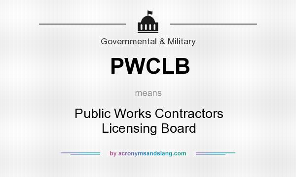 What does PWCLB mean? It stands for Public Works Contractors Licensing Board