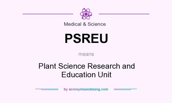 What does PSREU mean? It stands for Plant Science Research and Education Unit