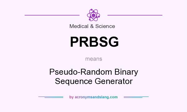 What does PRBSG mean? It stands for Pseudo-Random Binary Sequence Generator