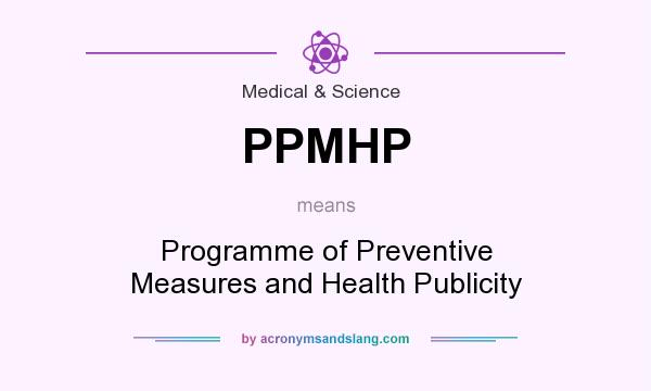 What does PPMHP mean? It stands for Programme of Preventive Measures and Health Publicity