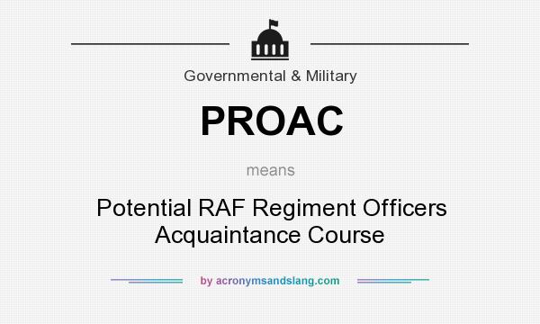 What does PROAC mean? It stands for Potential RAF Regiment Officers Acquaintance Course