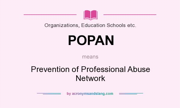 What does POPAN mean? It stands for Prevention of Professional Abuse Network