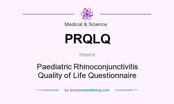 What does PRQLQ mean? It stands for Paediatric Rhinoconjunctivitis Quality of Life Questionnaire