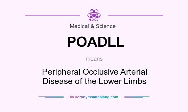 What does POADLL mean? It stands for Peripheral Occlusive Arterial Disease of the Lower Limbs
